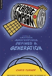 Planet Simpsons:  How a Cartoon Masterpiece Defined a Generation (Chris Turner)