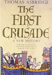 The First Crusade: A New History (Thomas Asbridge)