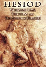 Work and Days, Theogony, and the Shield of Heracles (Hesiod)