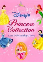 Disney's Princess Collection Love and Friendship Stories (Disney)
