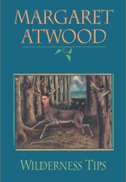 Wilderness Tips (Margaret Atwood)