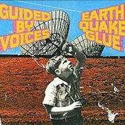 Guided by Voices - Earthquake Glue