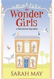 The Rise and Fall of the Wonder Girls (Sarah May)