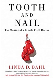 Tooth and Nail: The Making of a Female Fight Doctor (Linda Dahl)