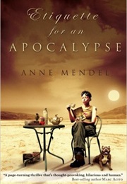 Etiquette for an Apocalypse (Anne Mendel)