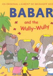 Babar and the Wully-Wully (Laurent De Brunhoff)