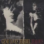 Jealous - Gene Loves Jezebel
