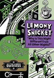 Why Is This Night Different From All Other Nights (Lemony Snicket)