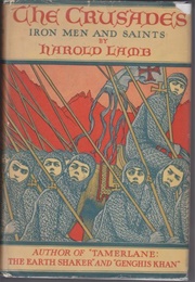 The Crusades: Iron Men and Saints (Harold Lamb)