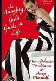 The Naughty Girl's Guide to Life (Tara Palmer-Tomkinson)