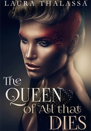 The Queen of All That Dies (Laura Thalassa)