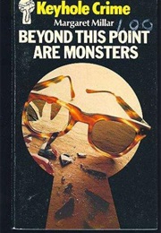 Beyond This Point Are Monsters (Margaret Millar)
