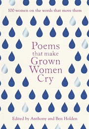 Poems That Make Grown Women Cry (Edited by Anthony &amp; Ben Holden)