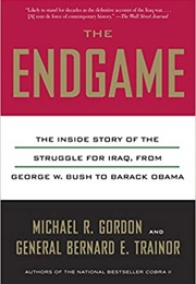 The Endgame: The Inside Story of the Struggle for Iraq (Michael R. Gordon)