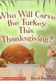 Who Will Carve the Turkey This Thanksgiving? (Jerry Pallotta)