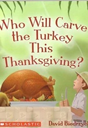 Who Will Carve the Turkey This Thanksgiving? (Jerry Pallotta)