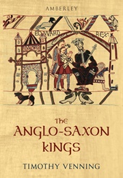 The Anglo Saxon Kings (Timothy Venning)