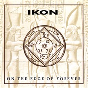 Ikon- On the Edge of Forever
