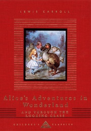 Alice's Adventures in Wonderland and Through the Looking Glass (Lewis Carroll)