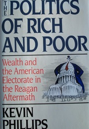 The Politics of Rich and Poor (Kevin Phillips)
