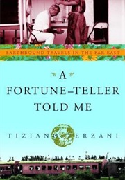 A Fortune Teller Told Me: Earthbound Travels in the Far East (Tiziano Terzani)