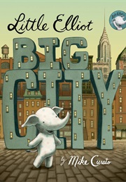 Little Elliot, Big City (Mike Curato)