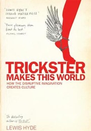 Trickster Makes This World (Lewis Hyde)