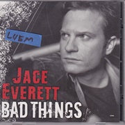 Bad Things - Jace Everett