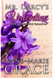 Mr. Darcy's Valentine: A Pride and Prejudice Variation (Anne-Marie Grace)