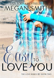 Easy to Love You (Megan Smith)