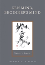 Zen Mind, Beginner&#39;s Mind (Shunryu Suzuki)