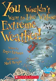 You Wouldn't Want to Live Without Extreme Weather! (Roger Canavan)