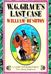 WG Grace&#39;s Last Case (William Rushton)
