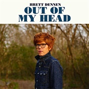 Out of My Head -Brett Dennen