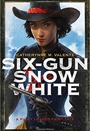 Six-Gun Snow White (Catherynne M. Valente)