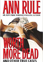 Worth More Dead (Ann Rule)