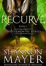 Recurve (The Elemental Series #1) (Shannon Mayer)