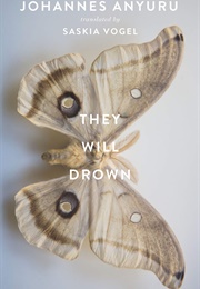 They Will Drown in Their Mothers' Tears (Johannes Anyuru)