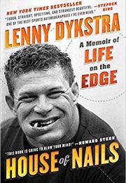House of Nails: A Memoir of Life on the Edge (Lenny Dykstra)