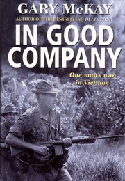 In Good Company: One Mans War in Vietnam (Gary McKay)