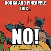 Vodka & Pineapple NO! Batman Slaps Robin