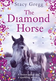 The Diamond Horse (Stacy Gregg)