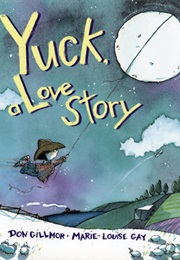 Yuck, a Love Story (Don Gillmor)