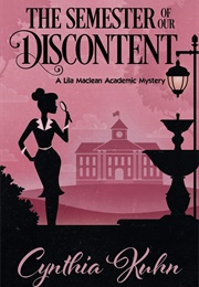 The Semester of Our Discontent (Cynthia Kuhn)