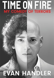 Time on Fire: My Comedy of Terrors (Evan Handler)