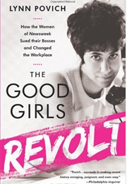 The Good Girls Revolt (Lynn Povich)