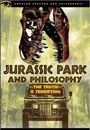 Jurassic Park and Philosophy: The Truth Is Terrifying (Nicolas Michaud)