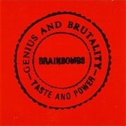 Brainbombs - Genius and Brutality - Taste and Power