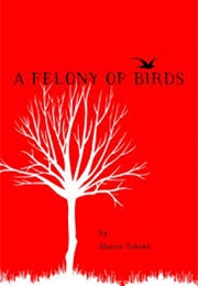 A Felony of Birds (Harris, Tobias)