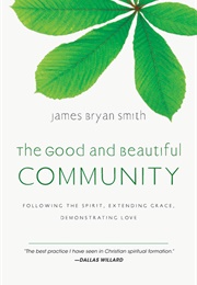 The Good and Beautiful Community (James Bryan Smith)